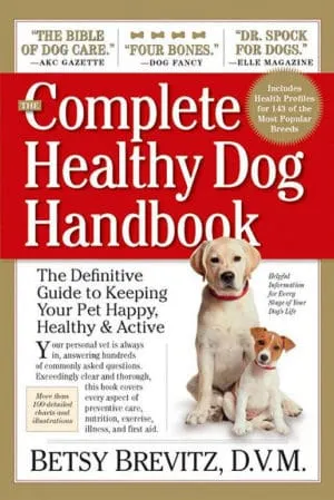 The Complete Healthy Dog Handbook: The Definitive Guide to Keeping Your Pet Happy, Healthy & Active