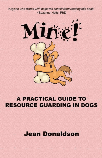 Mine!  A Practical Guide to Resource Guarding in Dogs